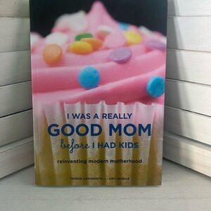 Book-I Was A Really Good Mom Before I Had Kids.